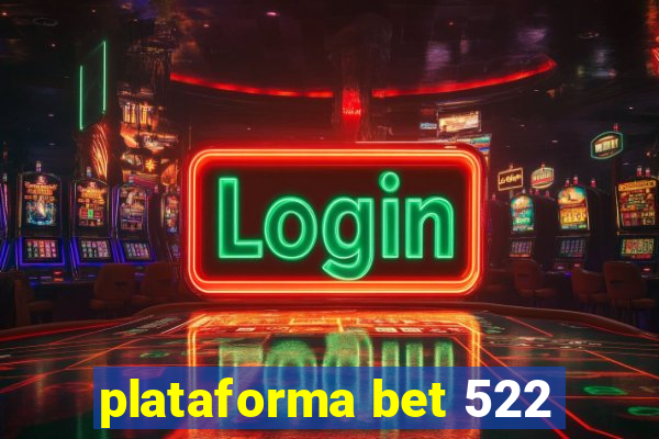 plataforma bet 522